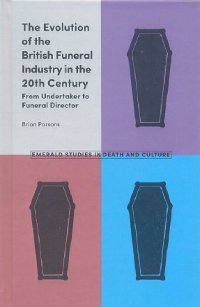 The Evolution of the British Funeral Industry in the 20th Century by Brian Parsons