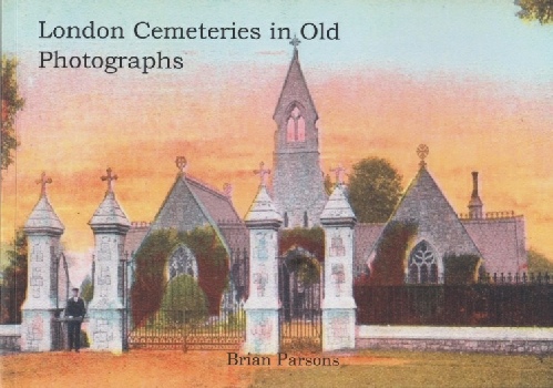 London Cemeteries in Old Photographs by Brian Parsons